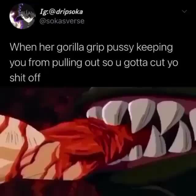 ayesha mobin recommends Gorilla Grip Pussy