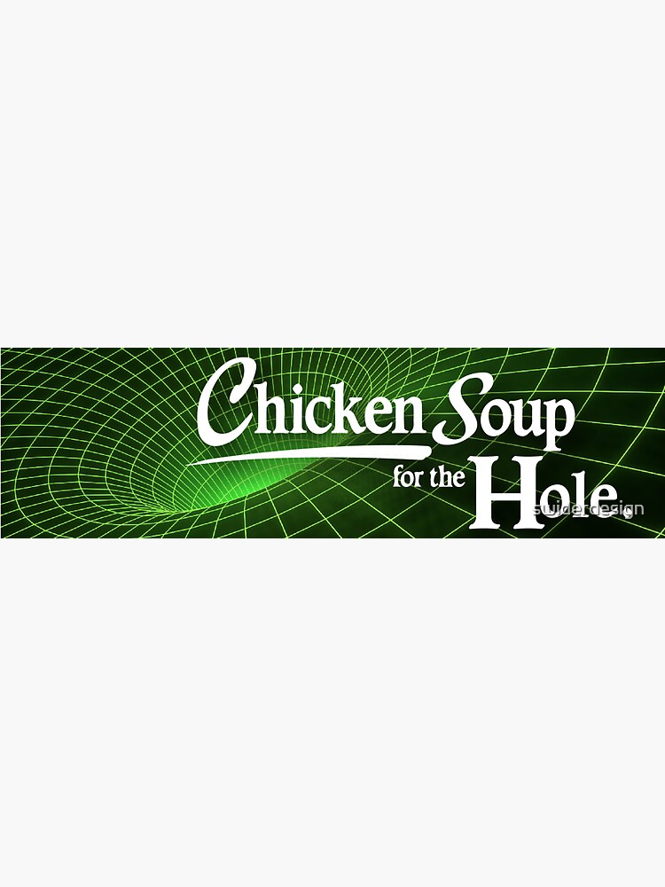 burt holmes recommends Chicken Soup For The Hole