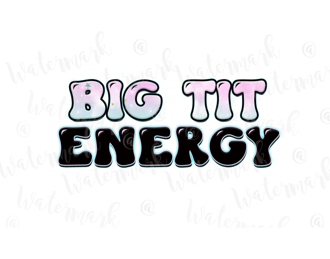 akki tomar recommends Big Tit Energy