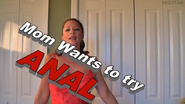 mom wants to try anal