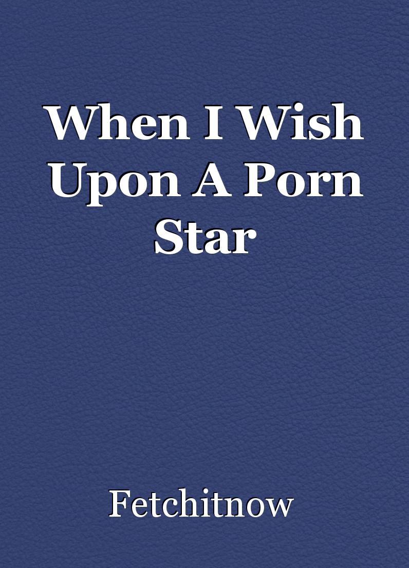 ashton horne recommends Wish Upon A Pornstar